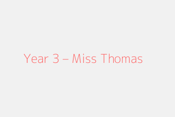 Year 3 – Miss Thomas